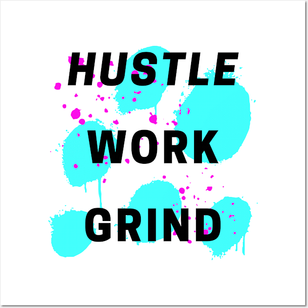 Hustle Work Grind Aqua Wall Art by Claudia Williams Apparel